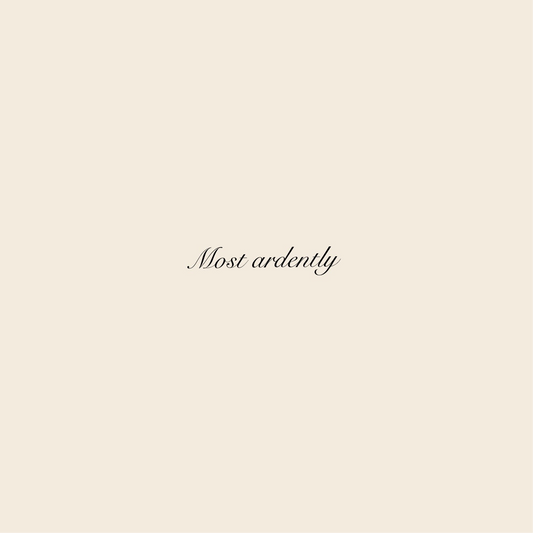 Most ardently
